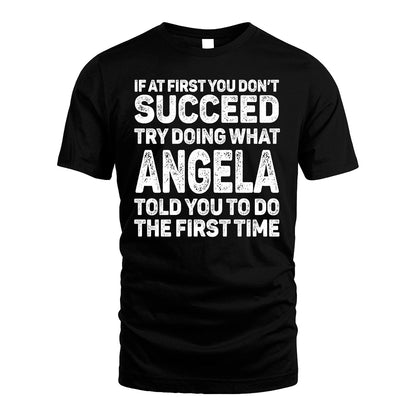 ANGELA 13K1-117   Personalized Funny Quote Apparel If At First You Dont Succeed