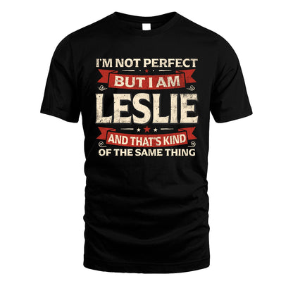 LESLIE 13K1-566 I'm Not Perfect But I Am...