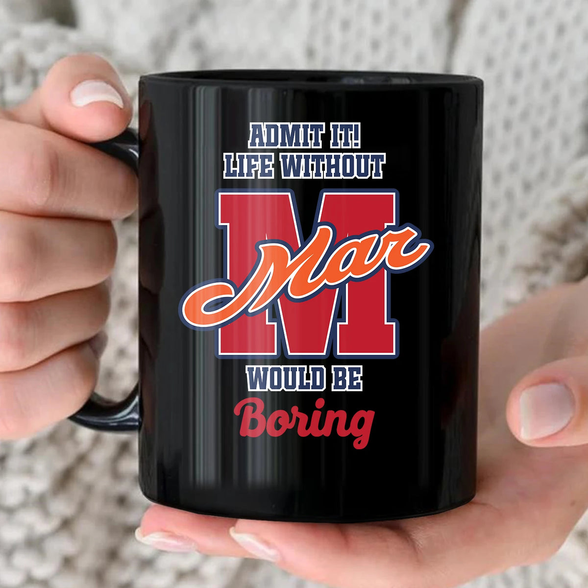 Admit It Life Without Your Name Would Be Boring Sporty Mug MAR 13K1 MG17