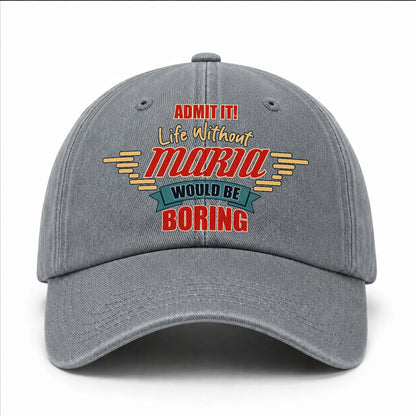 Admit It Life Without Your Name Would Be Boring Vintage Wased Cap MARIA 13K1 C81PF