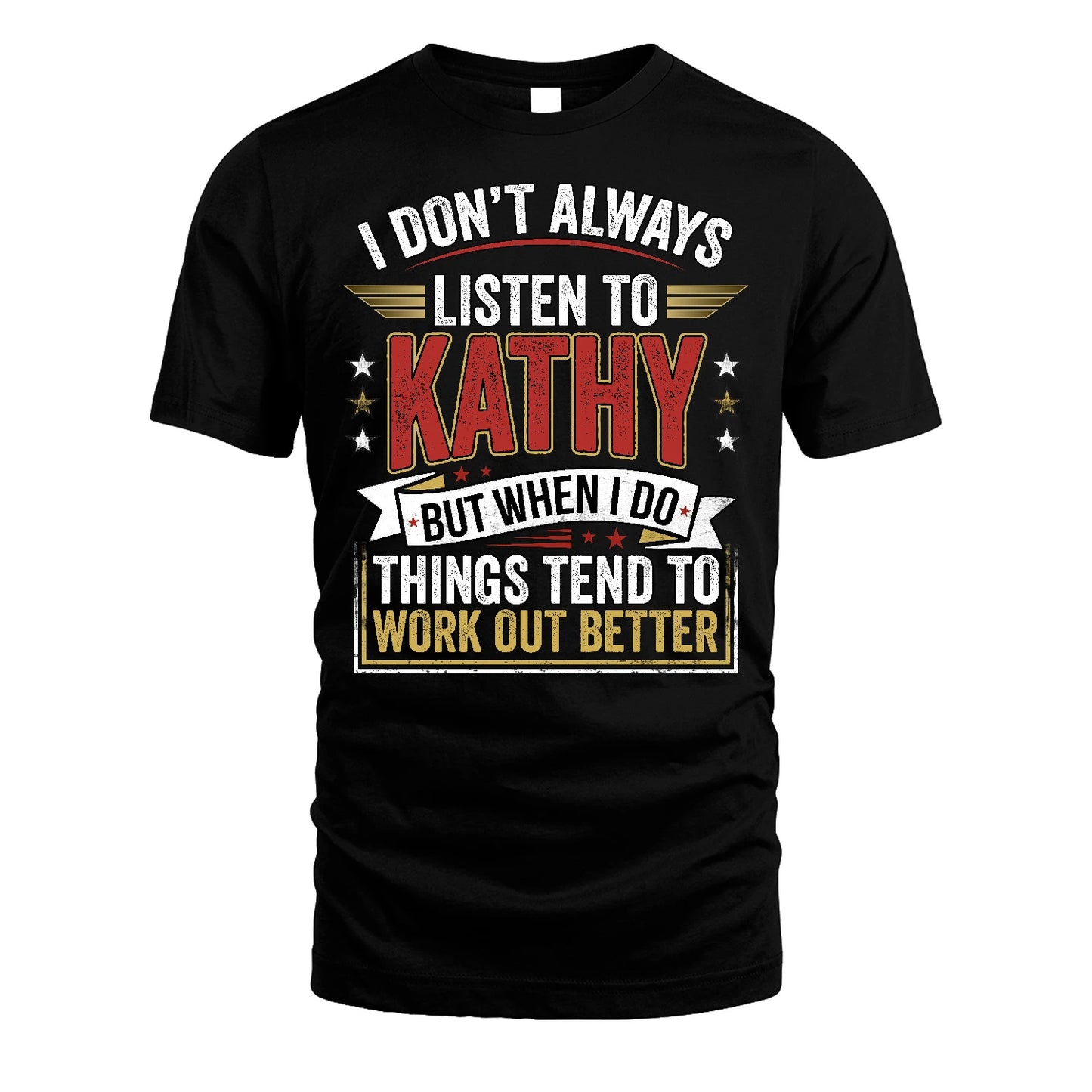 KATHY 13K1-542 I Don't Always Listen To ...