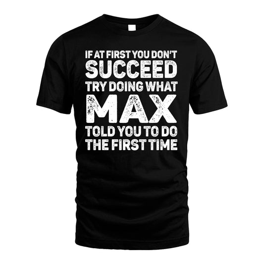 MAX 13K1-117   Personalized Funny Quote Apparel If At First You Dont Succeed