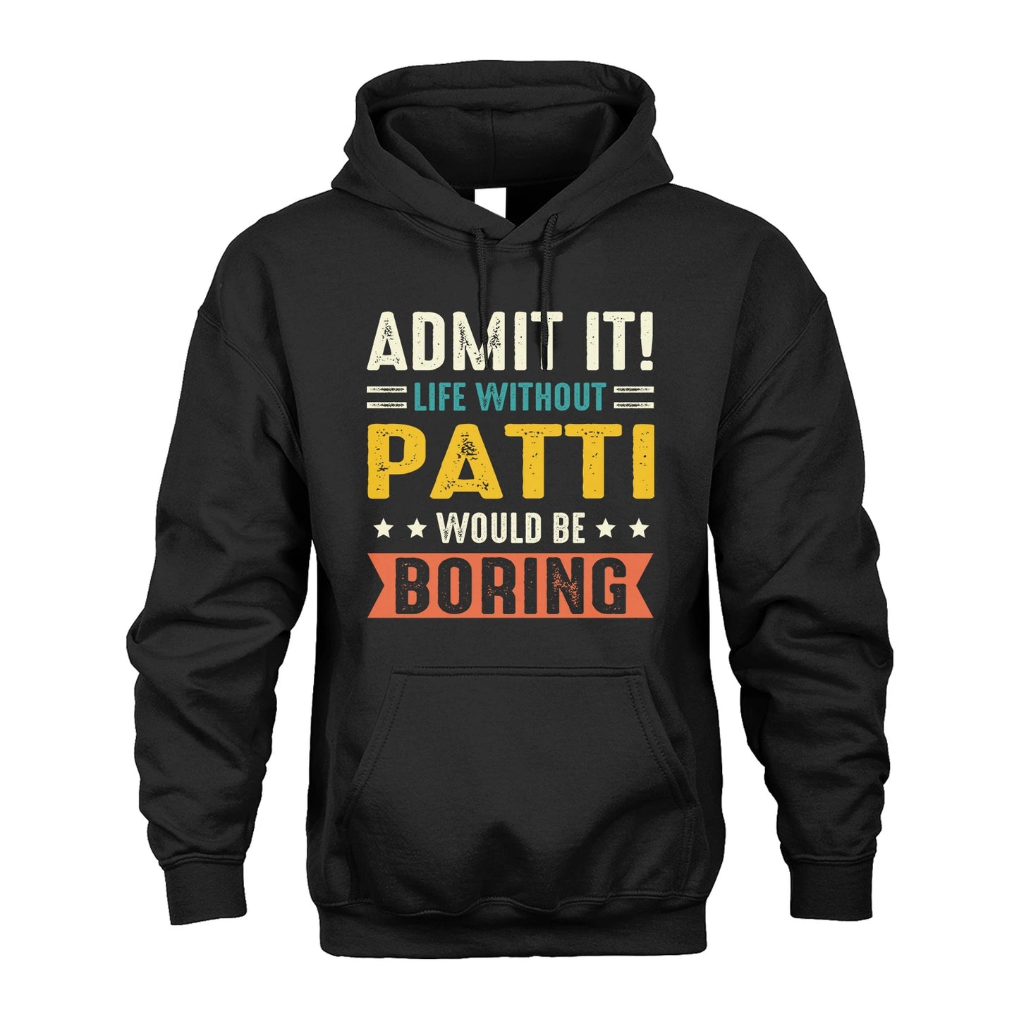 PATTI 13K3-124–Personalized Funny Quote Apparel “Life Without NAME Would Be Boring”