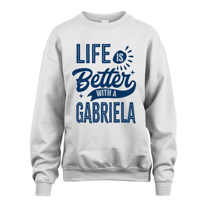 GABRIELA 13K1-116 Personalized Name Quote T-Shirt Life Is Better With Unisex Gift