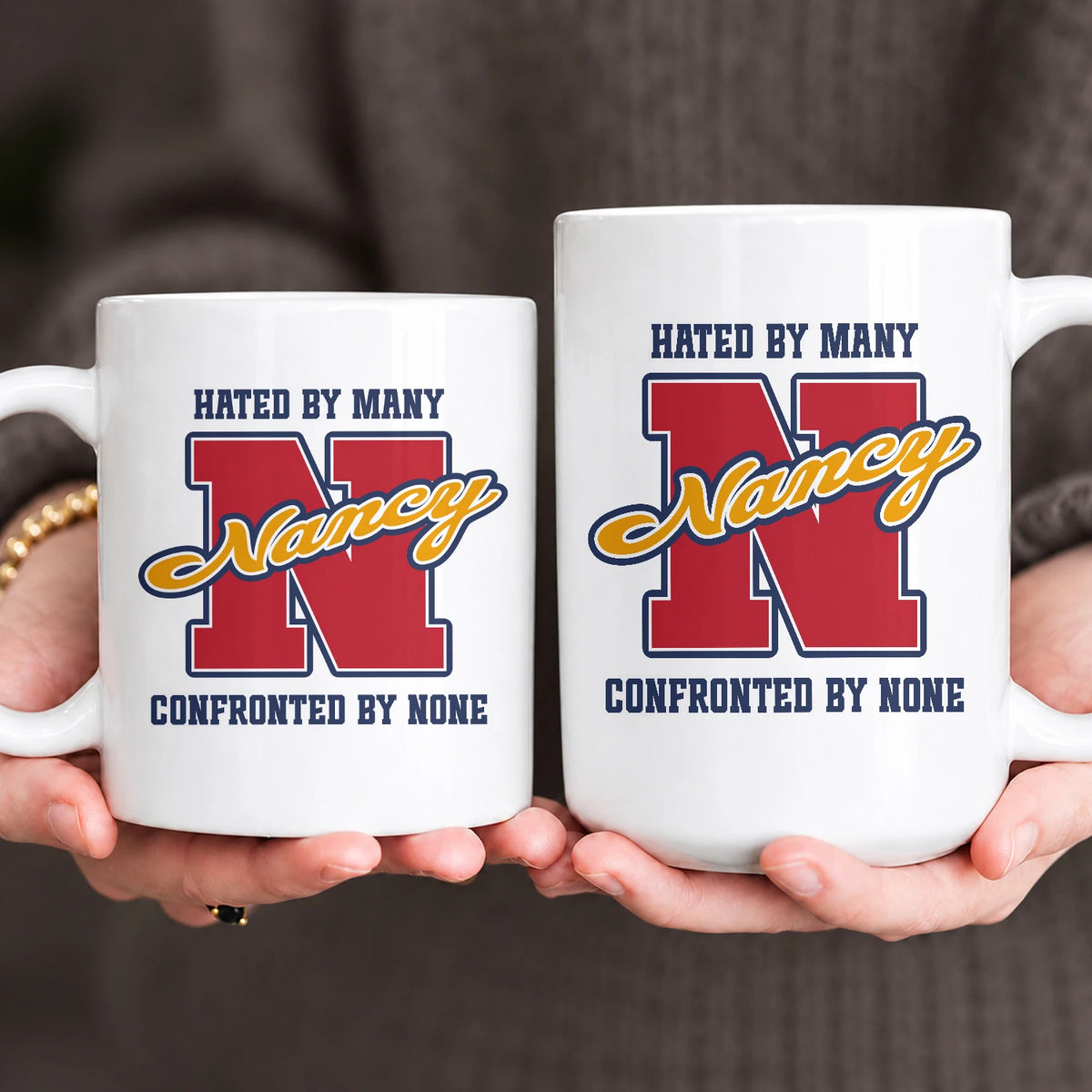 Hated By Many Confronted By None Cool Mug NANCY 13K1 MG16