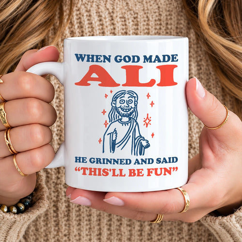 When God Made Your Name Funny Mug ALI 13K1 MG13