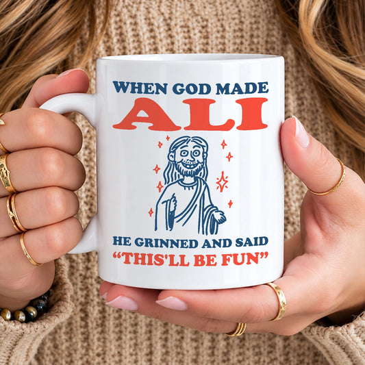 When God Made Your Name Funny Mug ALI 13K1 MG13