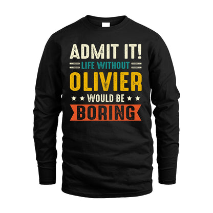 OLIVIER 13K2-124–Personalized Funny Quote Apparel “Life Without NAME Would Be Boring”