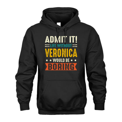 VERONICA 13K1-124–Personalized Funny Quote Apparel “Life Without NAME Would Be Boring”