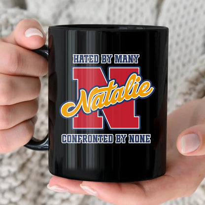 Hated By Many Confronted By None Cool Mug NATALIE 13K1 MG16