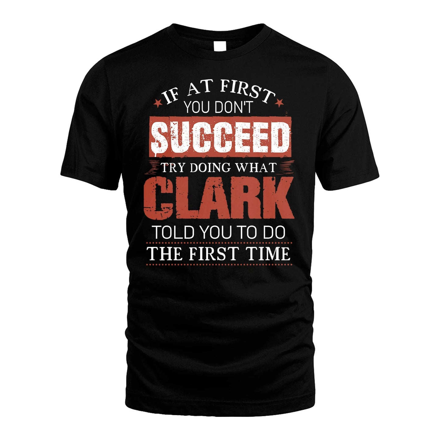 CLARK 13K1-82–Personalized Funny Quote Apparel “If At First You Don’t Succeed”