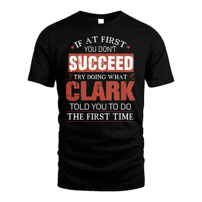 CLARK 13K1-82–Personalized Funny Quote Apparel “If At First You Don’t Succeed”