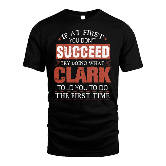 CLARK 13K1-82–Personalized Funny Quote Apparel “If At First You Don’t Succeed”