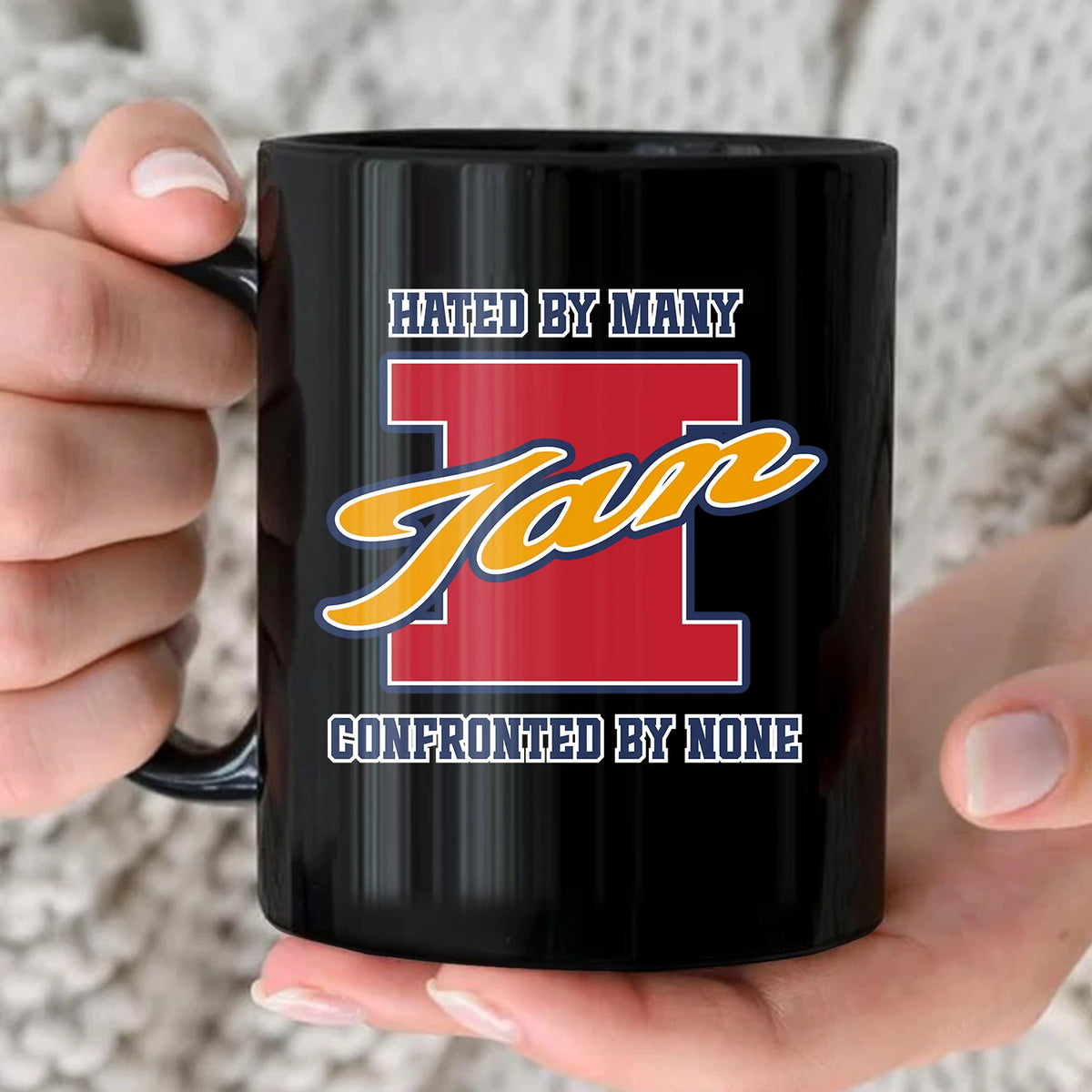 Hated By Many Confronted By None Cool Mug IAN 13K1 MG16