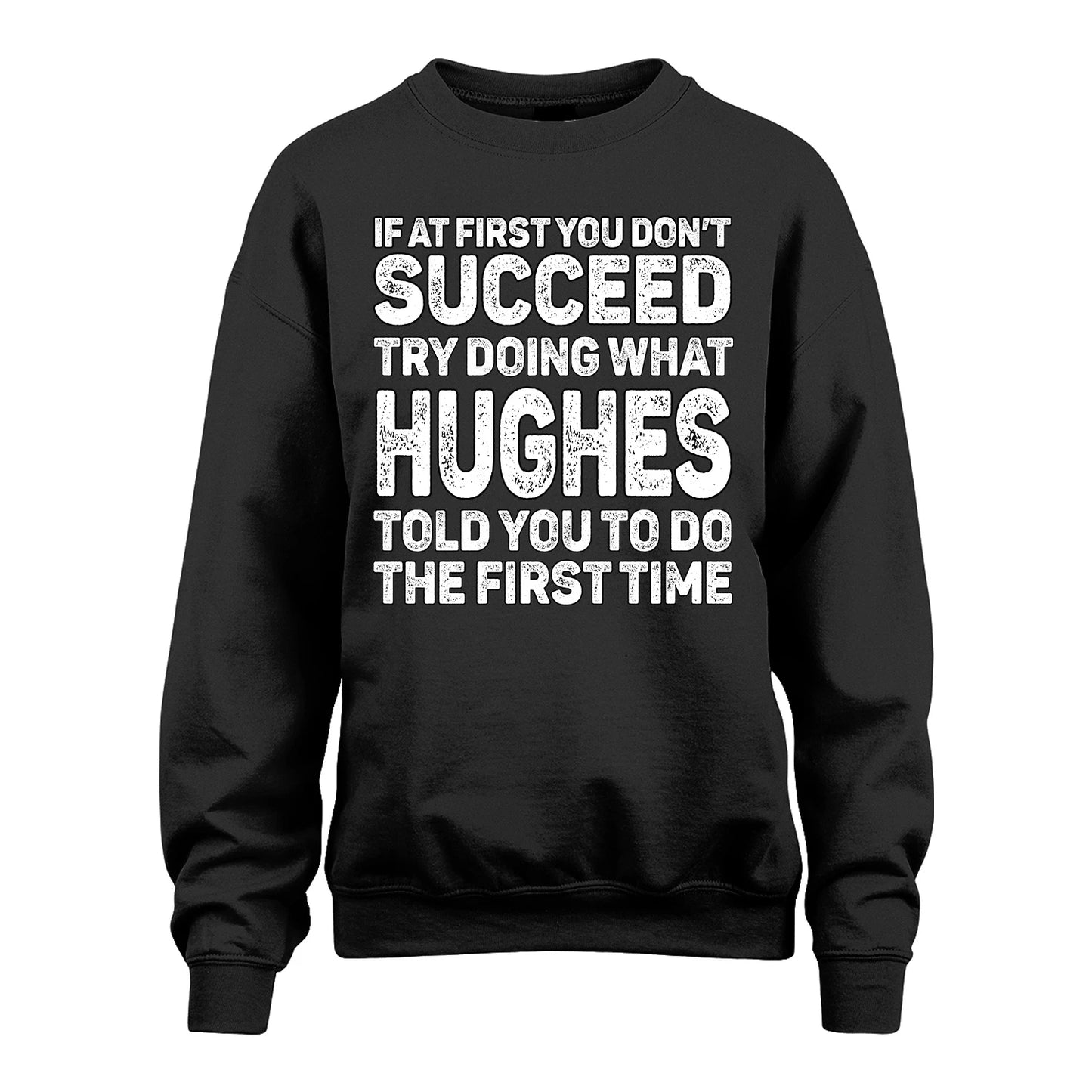 HUGHES 13K1-117   Personalized Funny Quote Apparel If At First You Dont Succeed