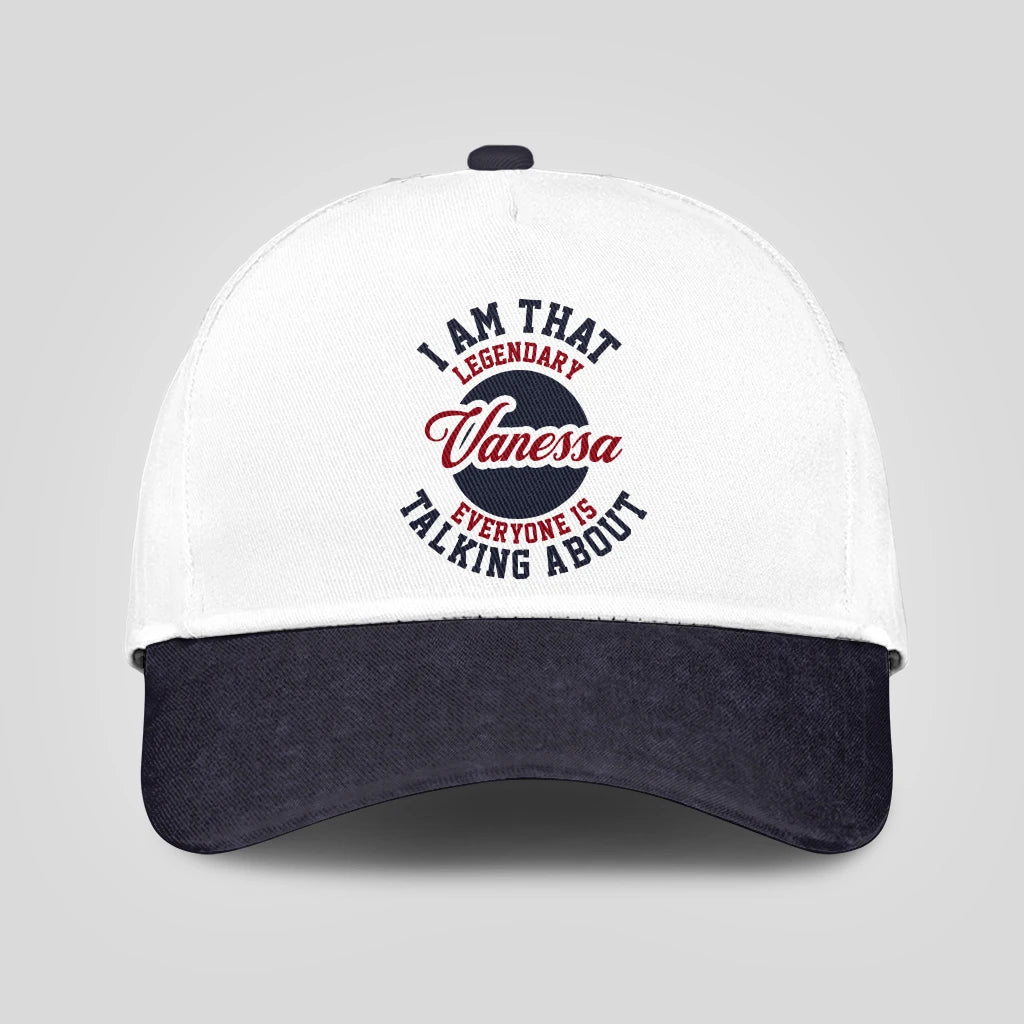 I Am That Legendary Your Name Everyone Is Talking About Baseball Cap VANESSA 13K1 C107PF