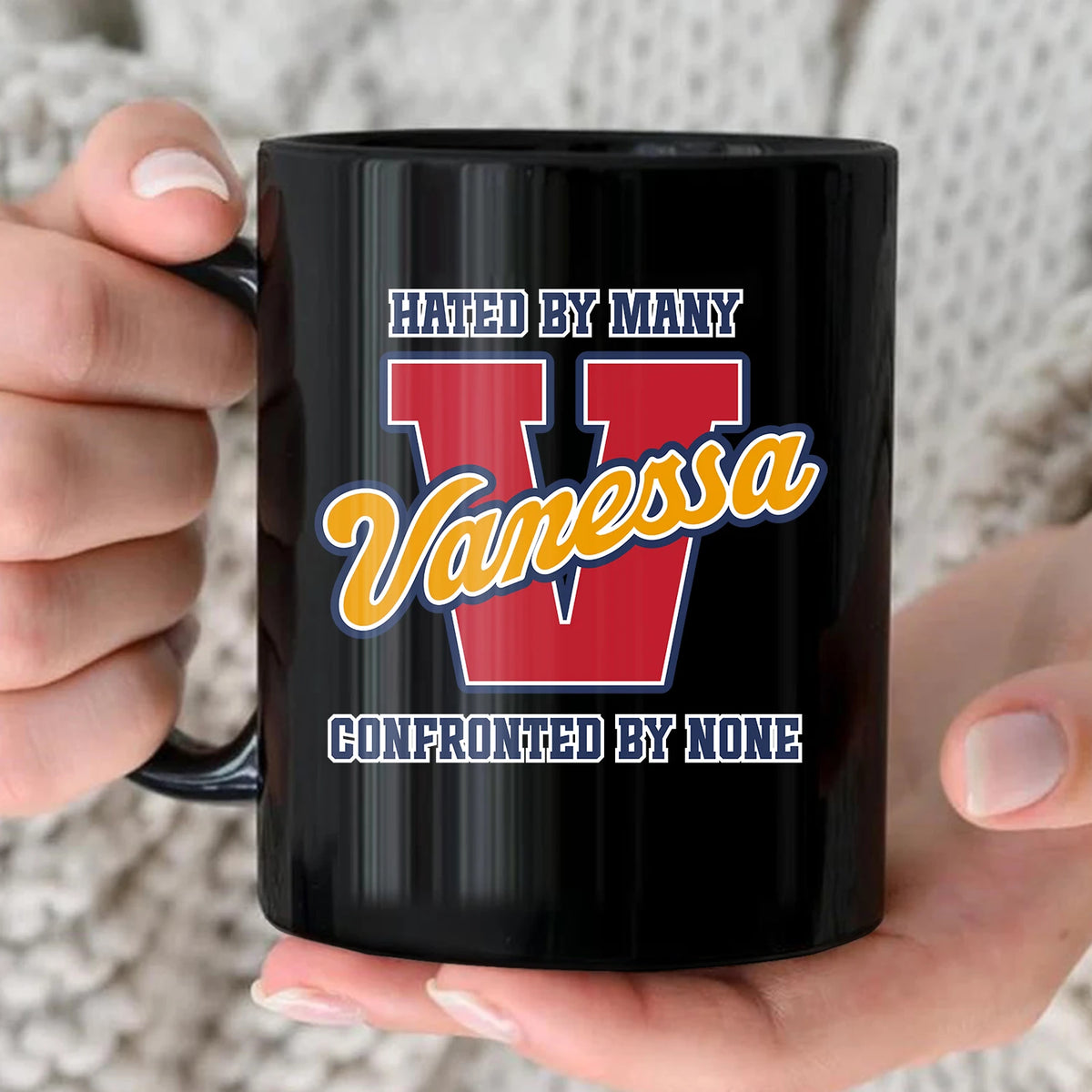 Hated By Many Confronted By None Cool Mug VANESSA 13K1 MG16