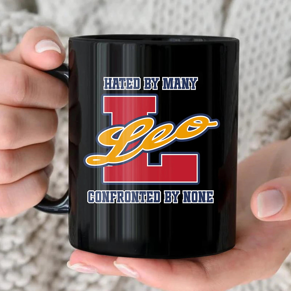 Hated By Many Confronted By None Cool Mug LEO 13K1 MG16