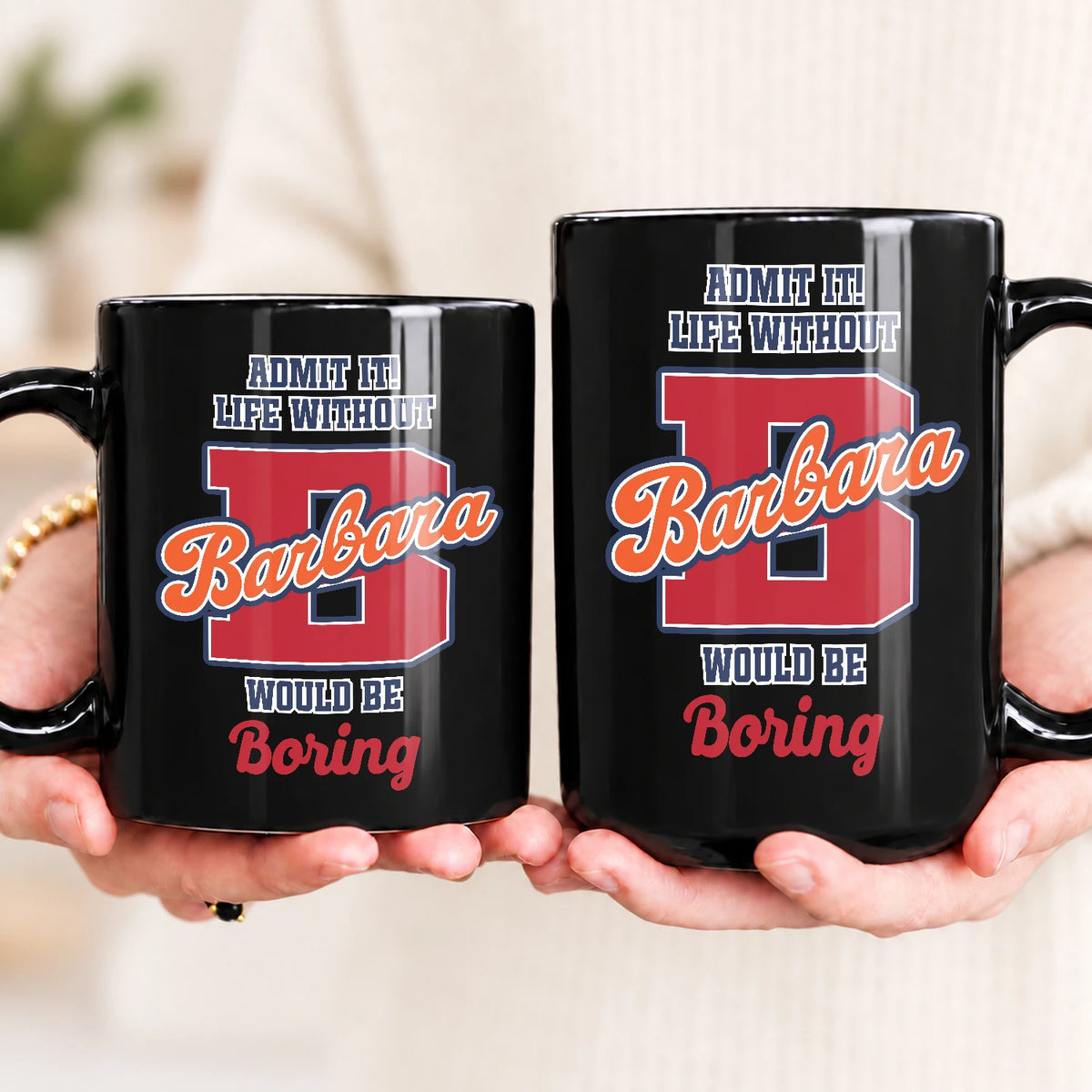 Admit It Life Without Your Name Would Be Boring Sporty Mug BARBARA 13K1 MG17