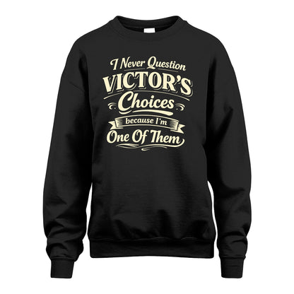 VICTOR 13K1-532 I Never Question... Choices Because I'm One Of Them