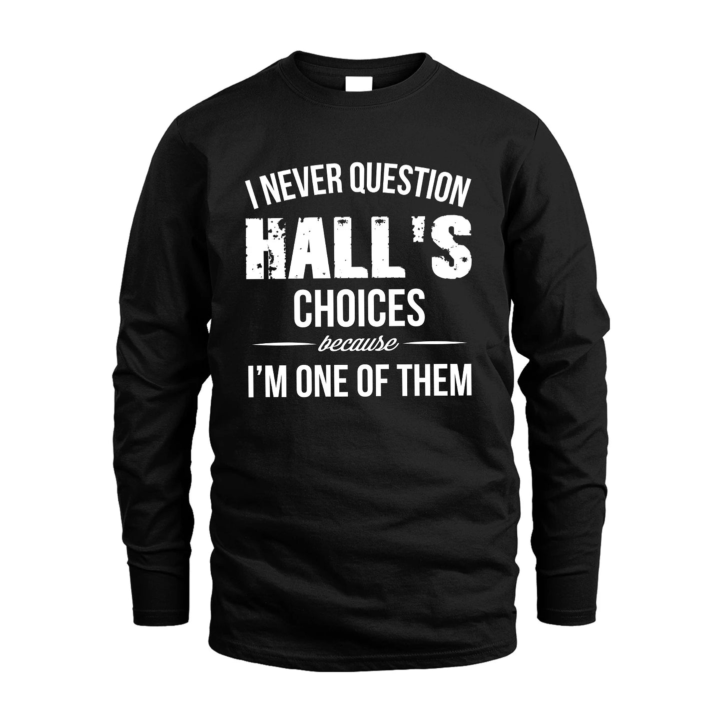 HALL 13K1-441 Personalized "I Never Question ... Choices Because I'm One Of Them"