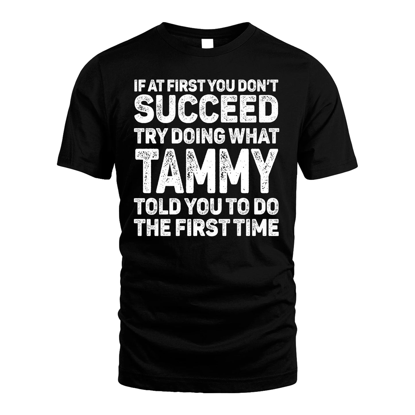 TAMMY 13K1-117   Personalized Funny Quote Apparel If At First You Dont Succeed