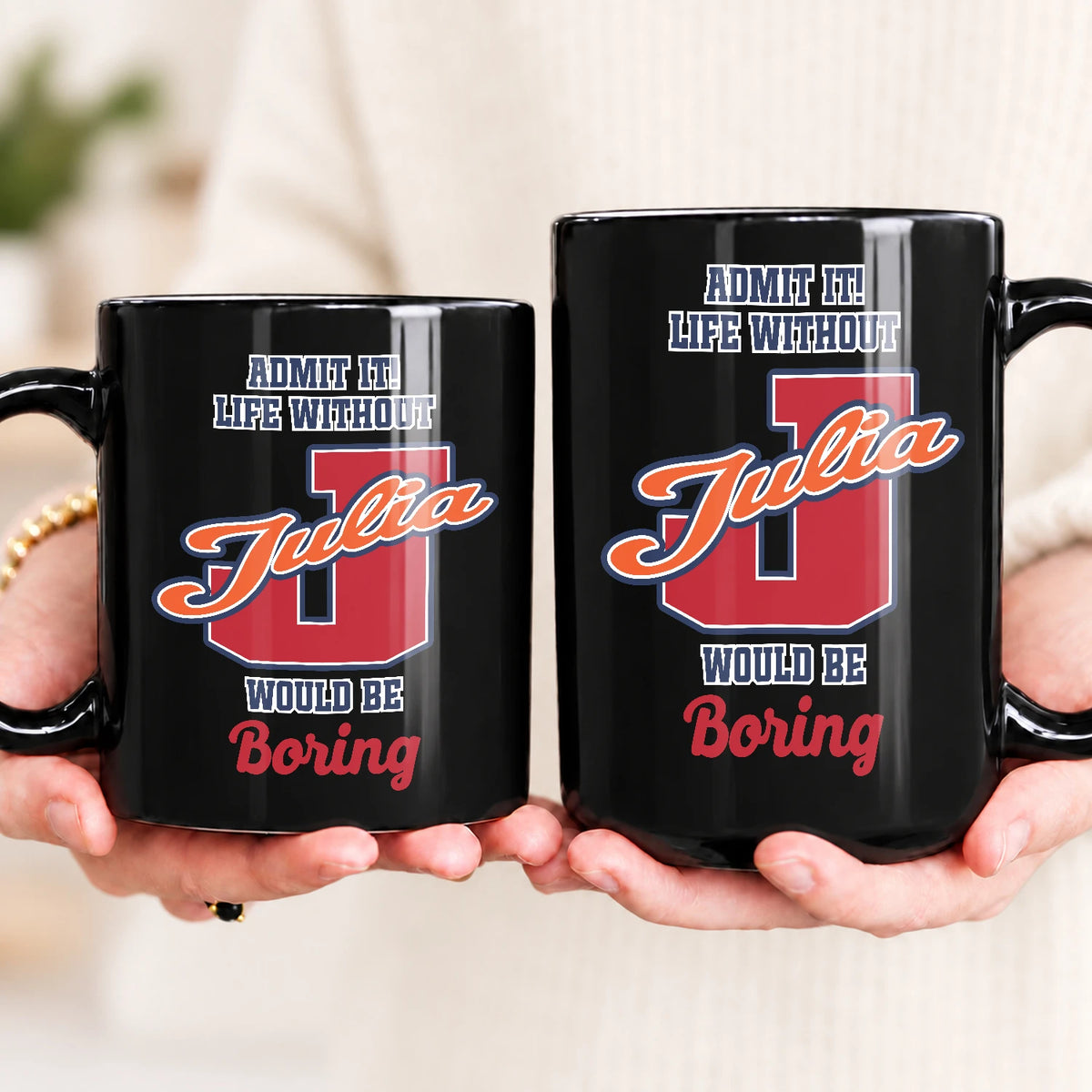 Admit It Life Without Your Name Would Be Boring Sporty Mug JULIA 13K1 MG17