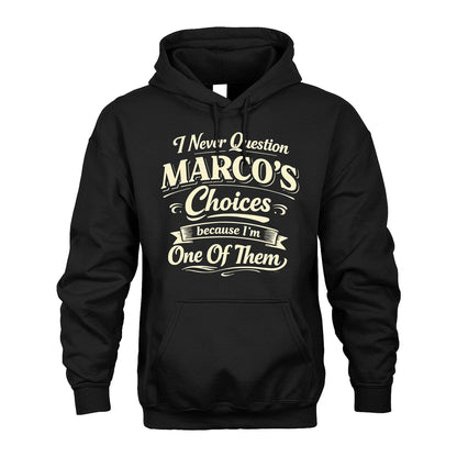 MARCO 13K1-532 I Never Question... Choices Because I'm One Of Them