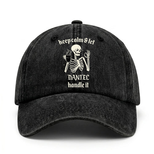 Keep Calm & Let Your Name Handle It Funny Skeleton Washed Cap DANIEL 13K1 C132PF