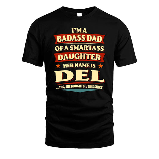 DEL 13K1-535 I'm A Badass Dad Of A Smartass Daughter Her Name Is ...