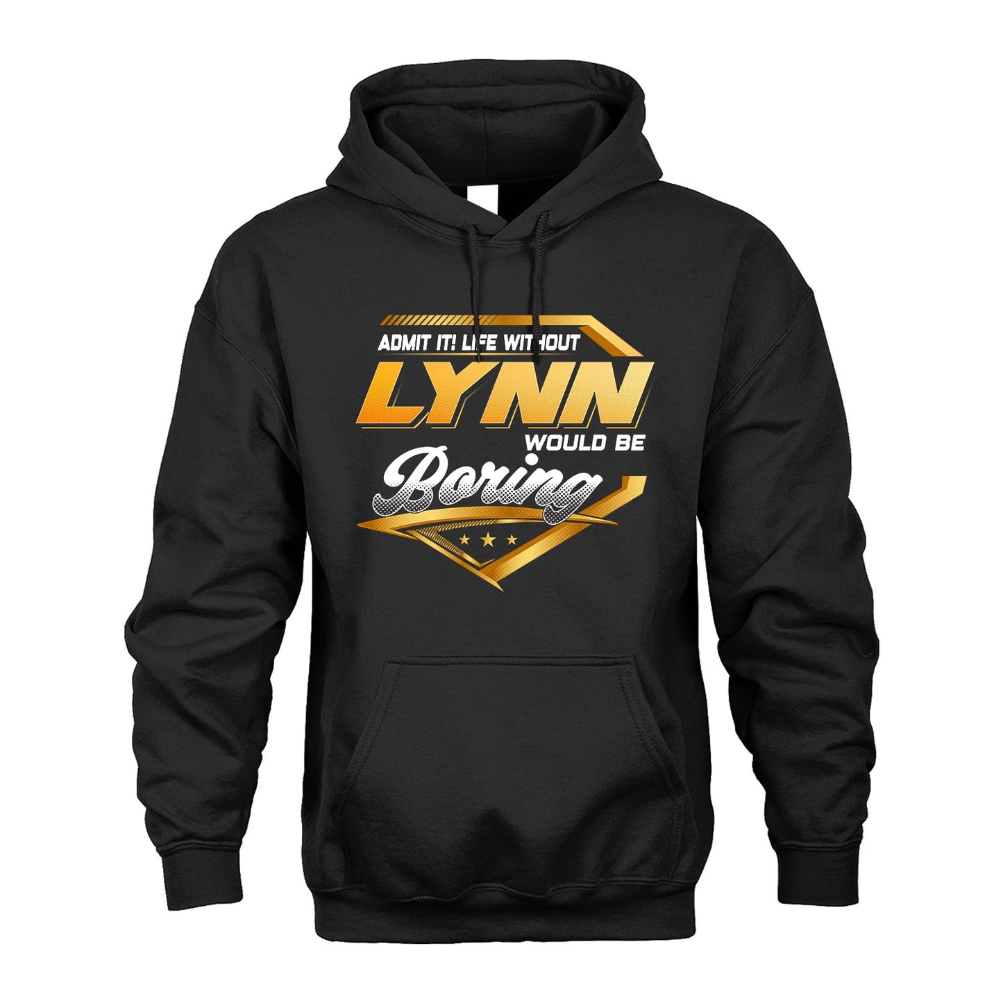 LYNN 13K1-513 Personalized "Admit It! Life Without ... Would Be Boring"