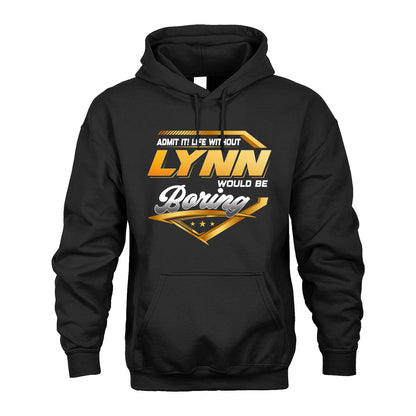 LYNN 13K1-513 Personalized "Admit It! Life Without ... Would Be Boring"