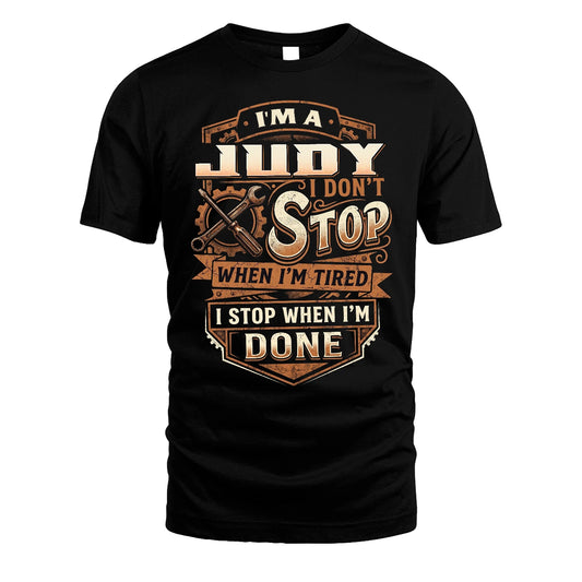 JUDY 13K1-531 I Don't Stop When I'm Tired I Stop When I'm Done