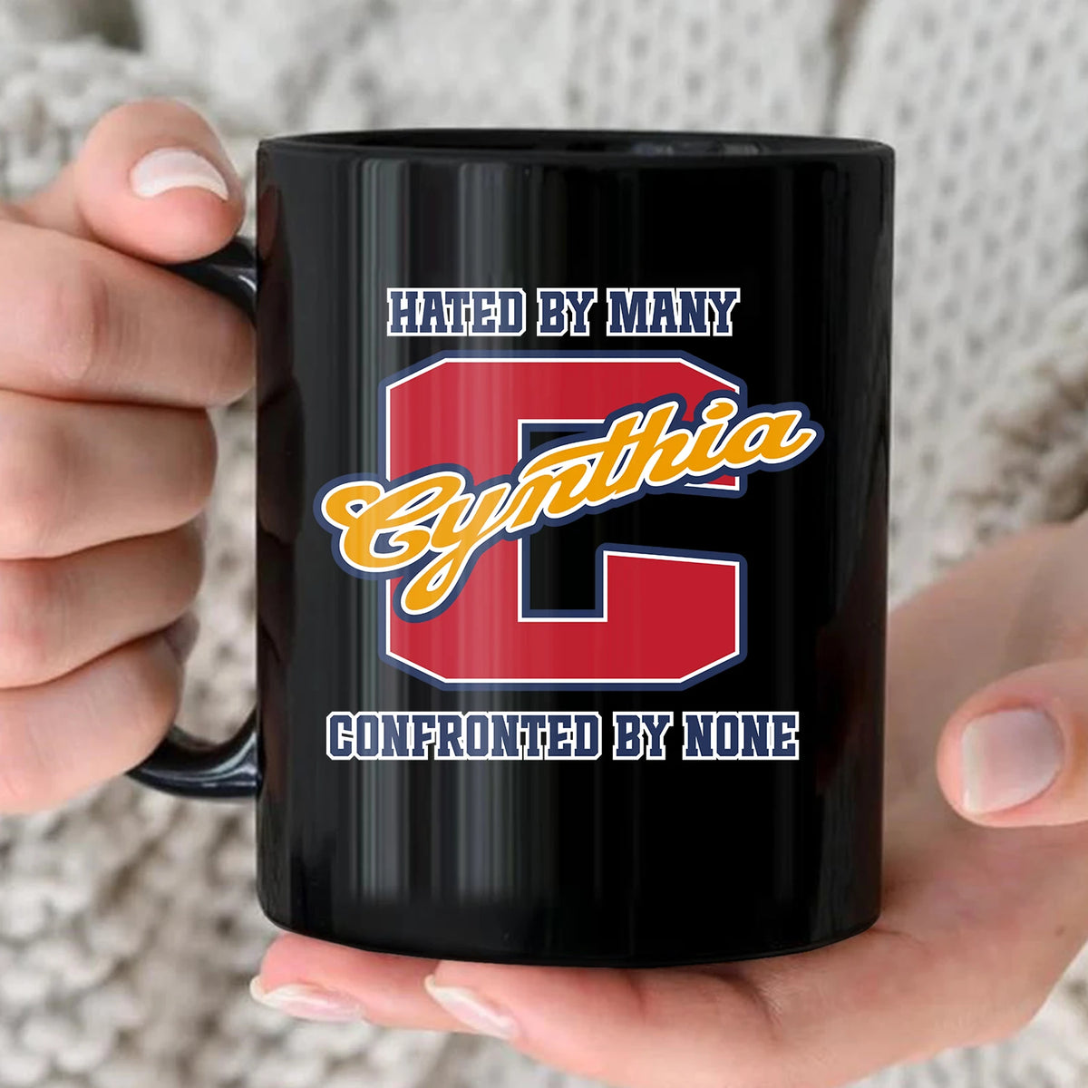 Hated By Many Confronted By None Cool Mug CYNTHIA 13K1 MG16