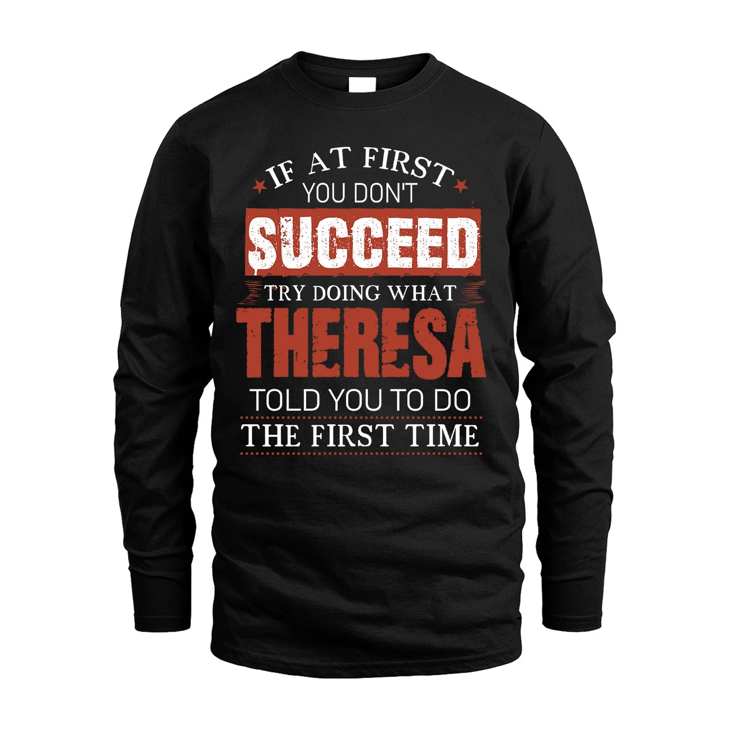 THERESA 13K1-82–Personalized Funny Quote Apparel “If At First You Don’t Succeed”