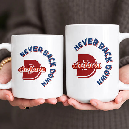 Never Back Down Log With Your Name Mug DEBRA 13K1 MG25