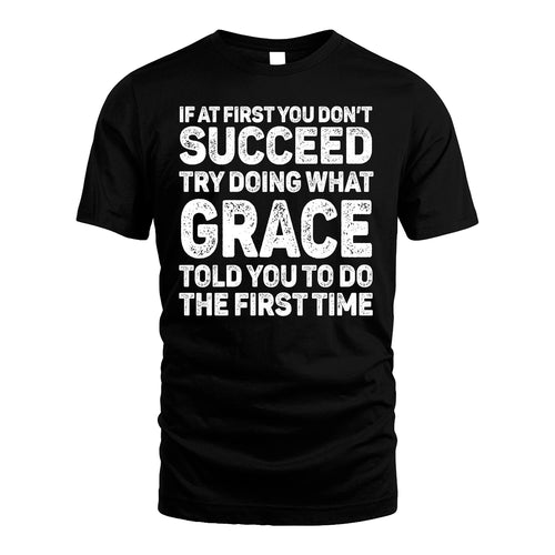 GRACE 13K1-117   Personalized Funny Quote Apparel If At First You Dont Succeed