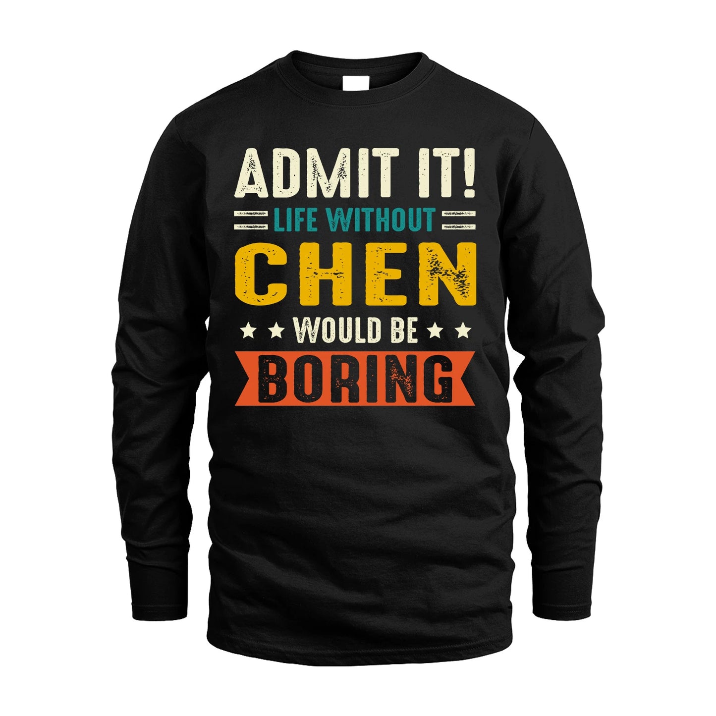 CHEN 13K1-124–Personalized Funny Quote Apparel “Life Without NAME Would Be Boring”
