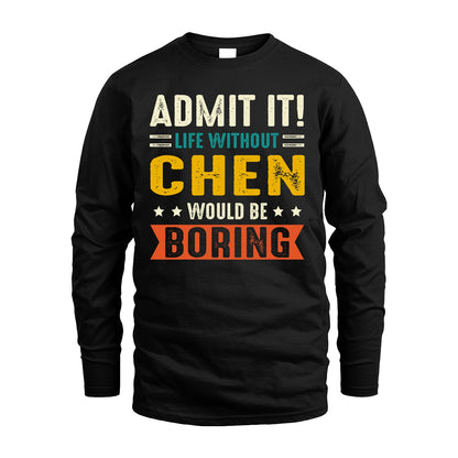 CHEN 13K1-124–Personalized Funny Quote Apparel “Life Without NAME Would Be Boring”