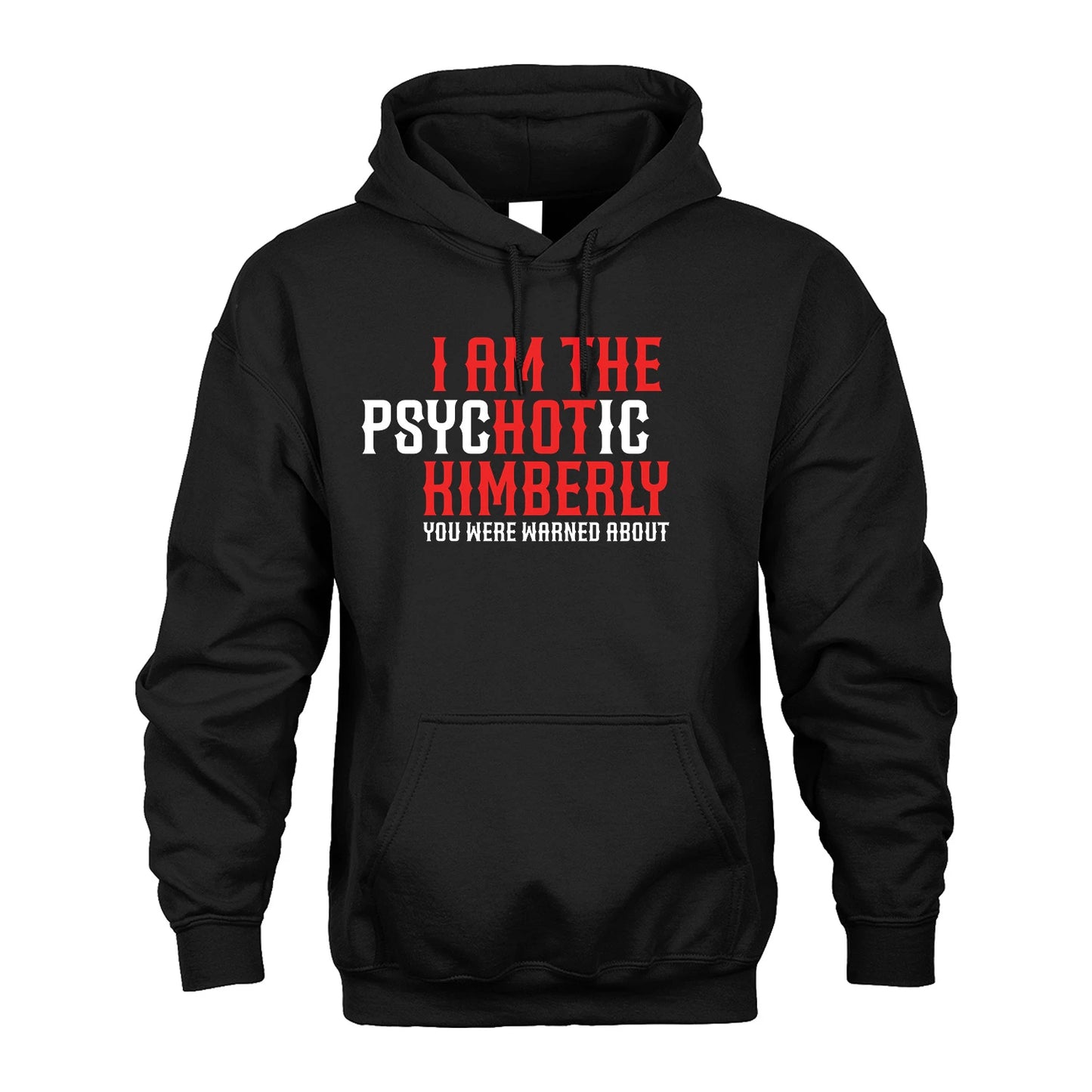 KIMBERLY 13K1-544 I Am The Psychotic Name You Were Warned About