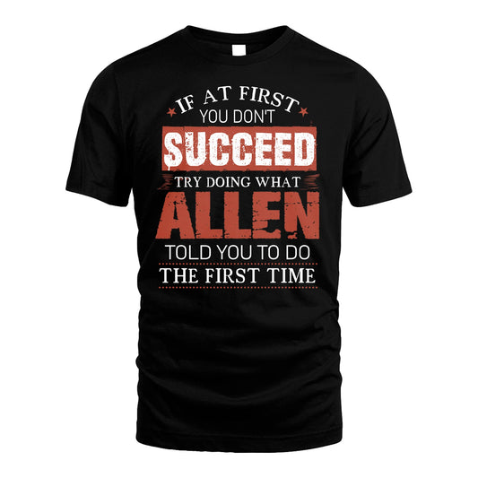 ALLEN 13K1-82–Personalized Funny Quote Apparel “If At First You Don’t Succeed”