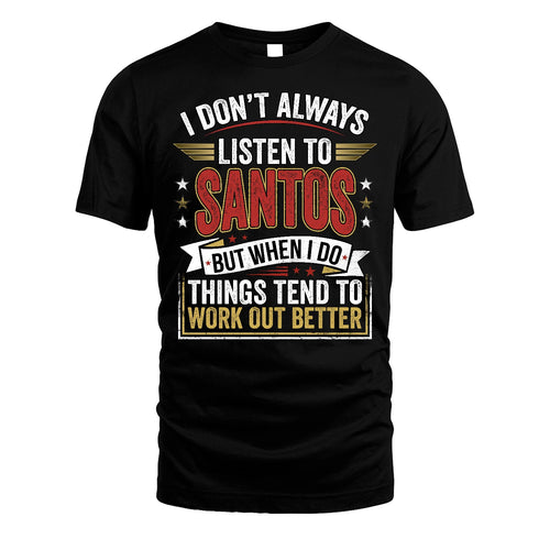 SANTOS 13K1-542 I Don't Always Listen To ...