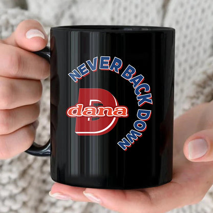 Never Back Down Log With Your Name Mug DANA 13K1 MG25