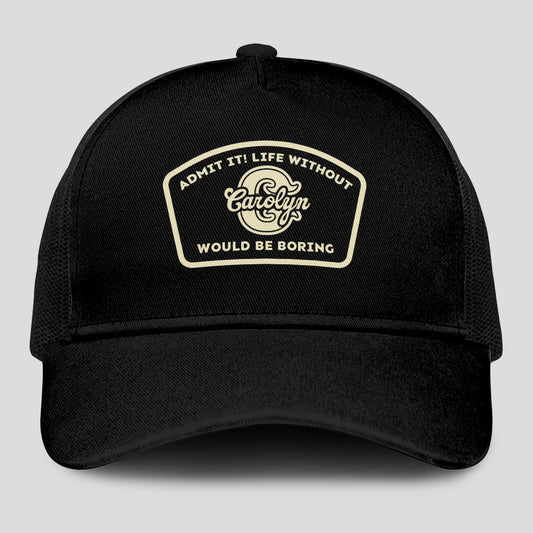 Admit It Life Without Your Name Would Be Boring Black Mesh Cap CAROLYN 13K1 C214PF