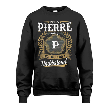 PIERRE 13K1-1–Personalized Name Quote Apparel “It’s an NAME Thing You Wouldn’t Understand”
