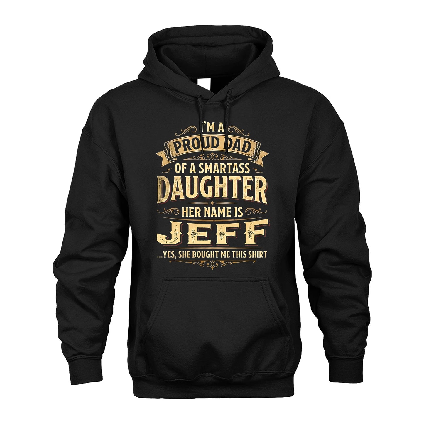 JEFF 13K1-356 I'm A Proud Dad Of A Smartass Daughter Her Name Is...