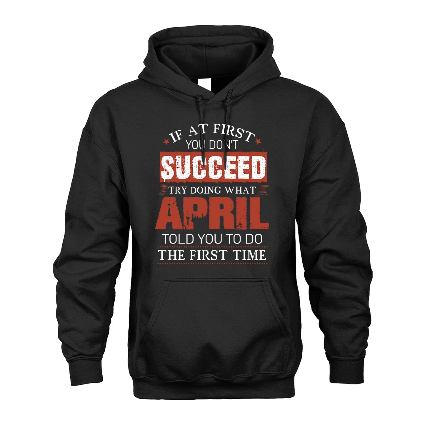 APRIL 13K1-82–Personalized Funny Quote Apparel “If At First You Don’t Succeed”