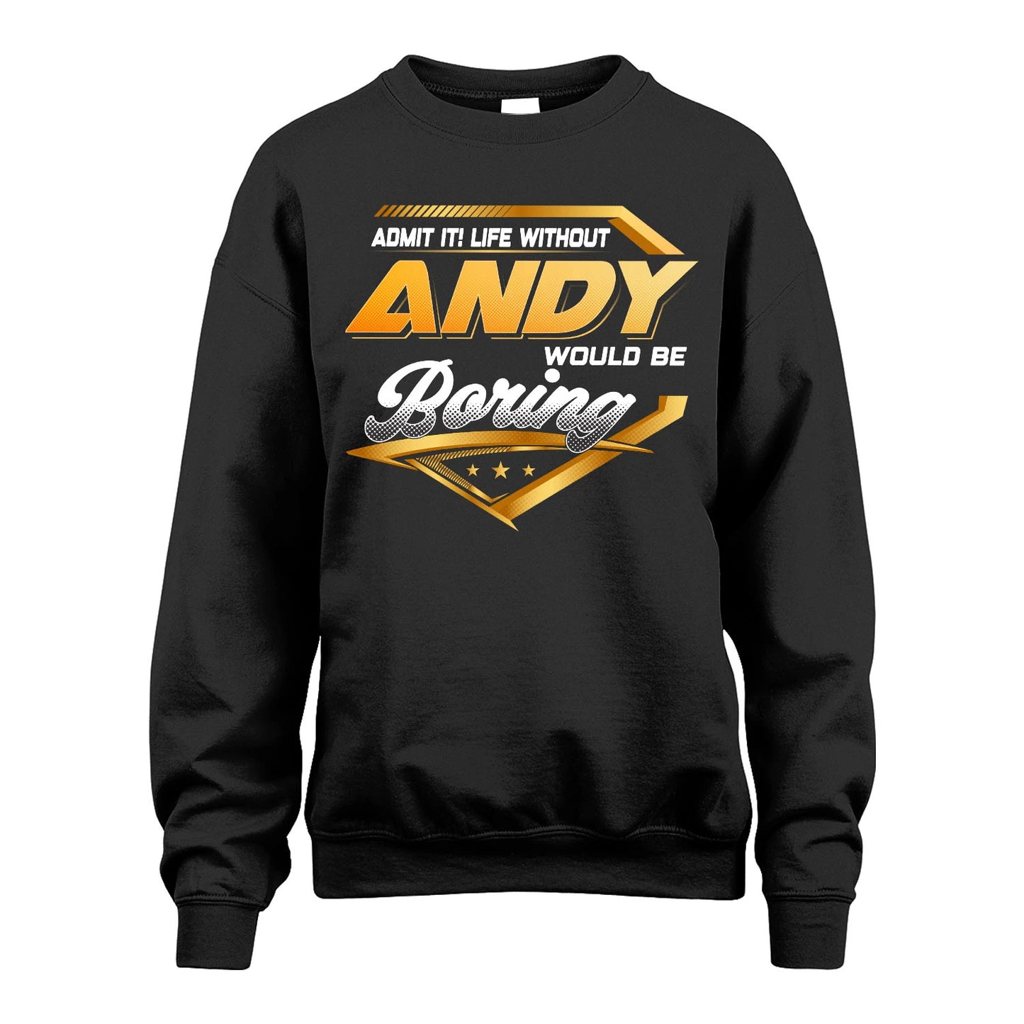 ANDY 13K1-513 Personalized "Admit It! Life Without ... Would Be Boring"