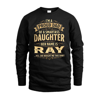 RAY 13K1-356 I'm A Proud Dad Of A Smartass Daughter Her Name Is...