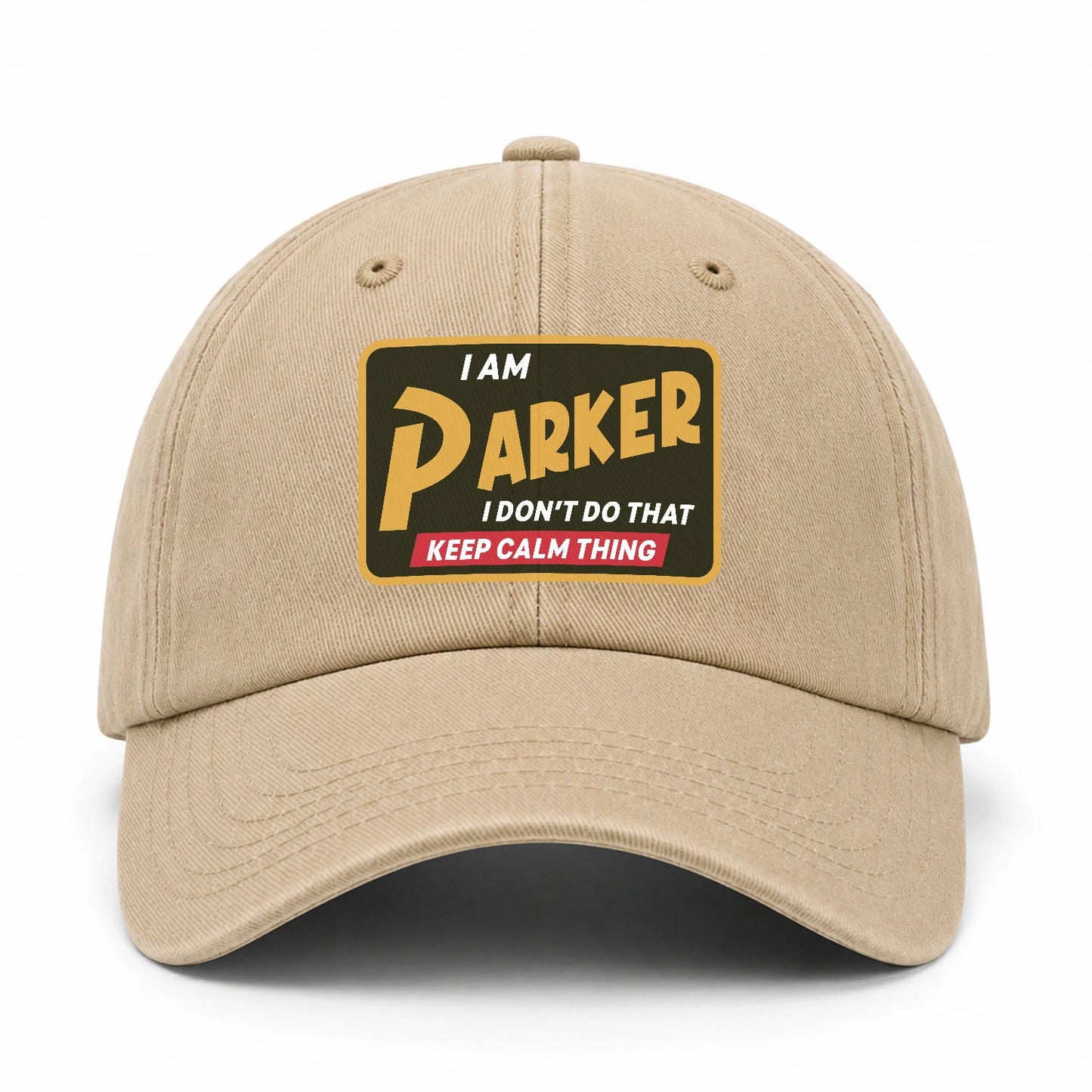 I Am Your Name I Don't Do That Keep Calm Thing Cap PARKER 13K1 C54PF